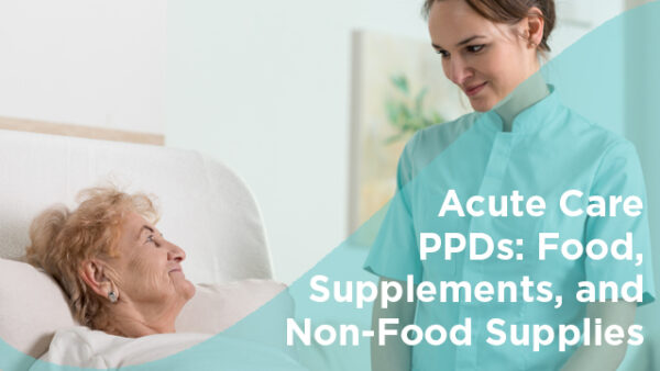 Acute Care PPDs: Food, Supplements, and Non-Food Supplies Featured Image