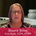 Board Bites: Kim Kyle, CDM, CFPP Featured Image