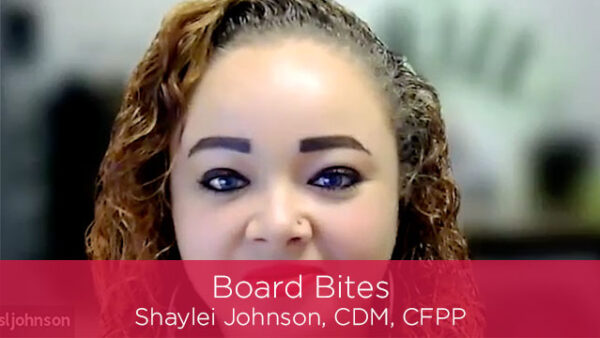 Board Bites: Shaylei Johnson, CDM, CFPP Featured Image