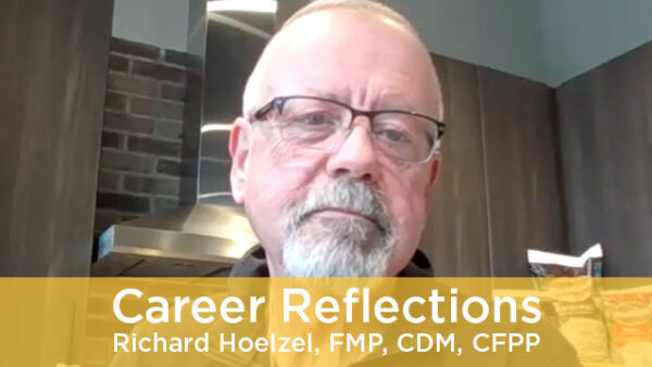 Career Reflections: Richard Hoelzel, FMP, CDM, CFPP Featured Image