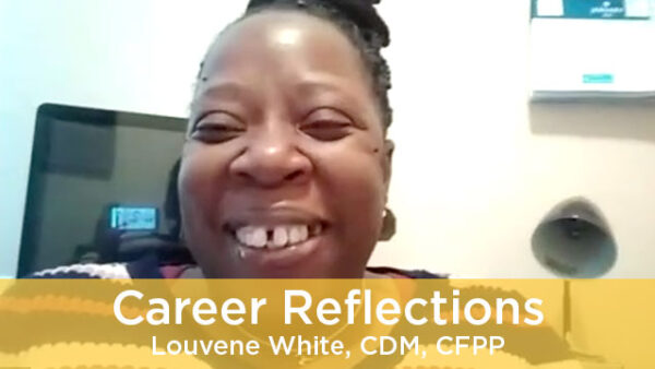 Career Reflections: Louvene White, CDM, CFPP Featured Image