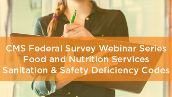 CMS Federal Survey Webinar Series: Food and Nutrition Services Sanitation & Safety Deficiency Codes Featured Image