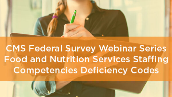 CMS Federal Survey Webinar Series: Food and Nutrition Services Staffing Competencies Deficiency Codes Featured Image