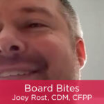 Board Bites: Joey Rost, CDM, CFPP Featured Image