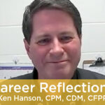 Career Reflections - Ken Hanson, CPM, CDM, CFPP Featured Image