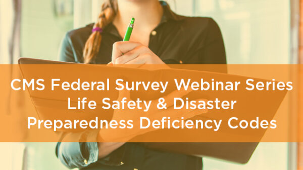 CMS Federal Survey Webinar Series: Life Safety & Disaster Preparedness Deficiency Codes Featured Image