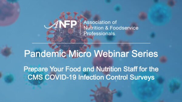 Pandemic Micro Webinar Series: Prepare Your Food and Nutrition Staff for the CMS COVID-19 Infection Control Surveys Featured Image
