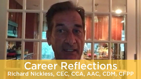 Career Reflections: Richard Nickless, CEC, CCA, AAC, CDM, CFPP Featured Image